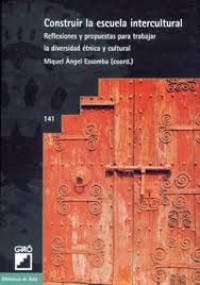 Image of Construir la escuela intercultural : reflexiones y propuestas para trabajar la diversidad etnica y cultural / Miguel Ángel Essomba (coord.) ; Seteve Barradica, Xavier Besalú, Pilar Cabellos, Enric Castella, Adolf Castellví, Jordi Garreta, Milagros González, José Antonio Jordán, Joan-Josep Llansana, Pere Masó,
