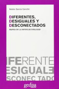 Diferentes, desiguales y desconectados : mapas de la interculturalidad