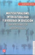 Multiculturalismo, interculturalidad y diversidad en educación : una aproximación antropológica