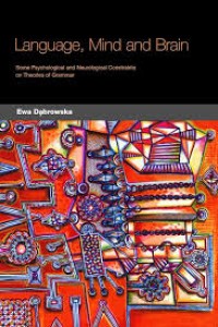 Image of Language, mind, and brain : some psychological and neurological constraints on theories of grammar