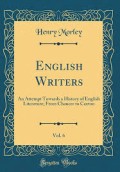 English writers : an attempt towards a history of english literature