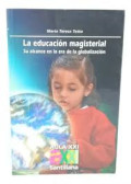 La educación magisterial : su alcance en la era de la globalización