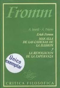 Image of Erich Fromm : más allá de las cadenas de la ilusión y la revolución de la esperanza