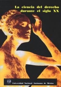 Image of La ciencia del derecho durante el siglo XX  / Juan Luis González Alcántara ; Cuidado de la edición y formación en computadora: María Bono López
