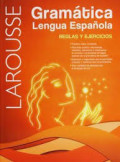 Larousse gramática de la lengua española : reglas y ejercicios