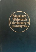 Merriam-Webster’s dictionary of synonyms : a dictionary of discriminated synonyms with antonums and analogous and contrasted words.