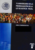 75 aniversario de la promulgación de la ley de justicia fiscal : obra conmemorativa