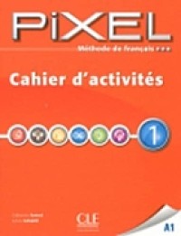 Image of Pixel 1 : méthode de français : cahier d'activités :A1